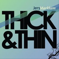 Jerry Markham - Thick and Thin