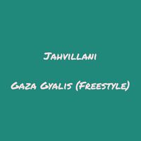 Jahvillani - Gaza Gyallis (Freestyle) (Explicit)