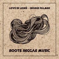 Love in Lions & George Palmer - Roots Reggae Music