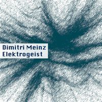 Dimitri Meinz - Elektrogeist
