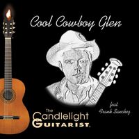 The Candlelight Guitarist - Cool Cowboy Glen (feat. Frank Sanchez)