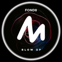 Fond8 - Blow Up