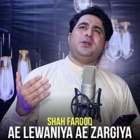 Shah Farooq - Ae Lewaniya Ae Zargiya