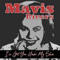 Mavis Rivers - I've Got You Under My Skin