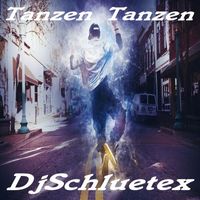 DjSchluetex - Tanzen Tanzen