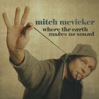 Mitch McVicker - Where the Earth Makes No Sound