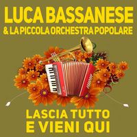 Luca Bassanese - Lascia tutto e vieni qui