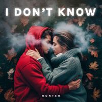 Hunter - I DON'T KNOW (Explicit)
