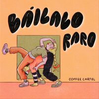 Coffee Cartel - Báilalo Raro