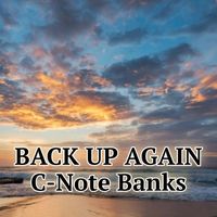 C-Note Banks - Back up Again