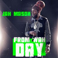 Jah Mason - From Wah Day