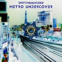 Dirtymugvideo - Metro Undercover