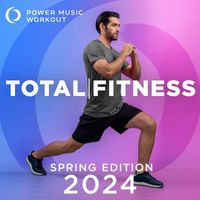 Power Music Workout - 2024 Total Fitness - Spring Edition