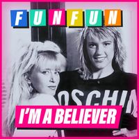 Fun Fun - I'm a Believer (Radio Edit)