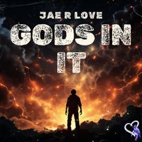 Jae R Love - Gods In It