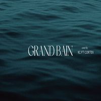 KC - GRAND BAIN (Explicit)