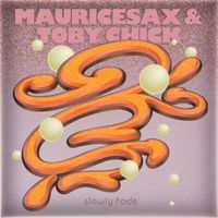 Mauricesax, toby chick - Slowly Fade