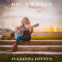 Julianna Dittus - Brown Eyes