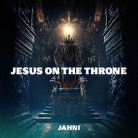 Jahni - Jesus on the Throne