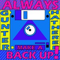 Gunter Hatherer - Always Make A Backup!