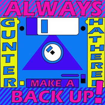 Gunter Hatherer - Always Make A Backup!