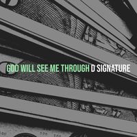 D Signature - God Will See Me Through