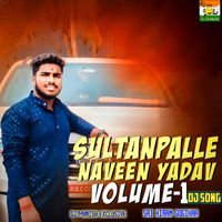 Sai Kiran Gogikar  & Dj Manish Exclusive - Sultanpalle Naveen Yadav Volume1 Dj Song