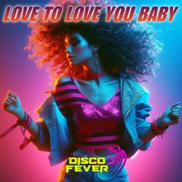 Disco Fever - Love To Love You Baby