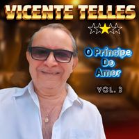 Vicente Telles - O Príncipe Do Amor, Vol. 3