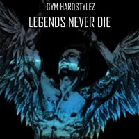 GYM HARDSTYLEZ - Legends Never Die