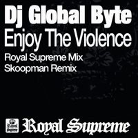 DJ Global Byte - Enjoy the Violence
