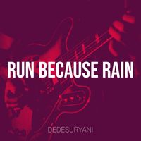 Dedesuryani - Run Because Rain