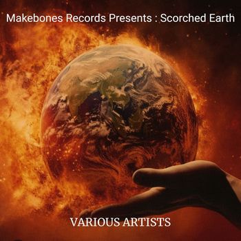 Various Artists - Makebones Records Presents : Scorched Earth (Explicit)