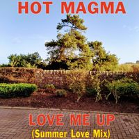 Hot Magma - Love Me Up (Summer Love Mix)