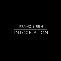Franz Siren - Intoxication