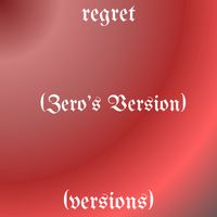 Zerocrescent - REGRET (Zero's Version) (Versions)
