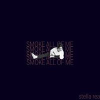Stella Rea - Smoke All of Me