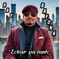 Ray Bayona - Echar Pa 'Lante