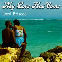 Lord Briscoe - My Love Has Come