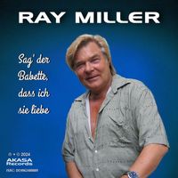 Ray Miller - Sag' der Babette, dass ich sie liebe