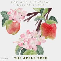 Trisha Wolf - Pop and Classical Ballet Class: The Apple Tree