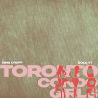 King Cruff, Solo Yt - TORONTO CONDO GIRLS