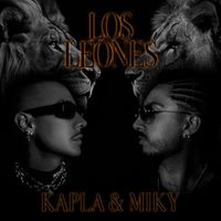 Kapla y Miky - LOS LEONES
