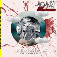 AGAIN and FOREVER - Imagine Reimagined