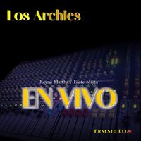 Ernesto Lugo and Los Archies - Reyna Martha / Fijate Mijita (En Vivo)