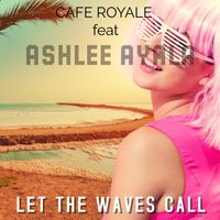 Cafe Royale - Let the Waves Call