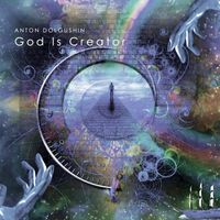 Anton Dolgushin - God Is Creator