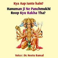 Dr. Neetu Bansal - Kya Aap Jante Hain? Hanuman Ji Ne Panchmukhi Roop Kyu Rakha tha?