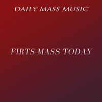 Daily Mass Music - Firts Mass Today
