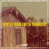 LEOMAN - Gentle Rain (with Thunder)